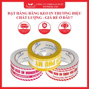 ĐẶT HÀNG BĂNG KEO IN THƯƠNG HIỆU CHẤT LƯỢNG - GIÁ RẺ Ở ĐÂU