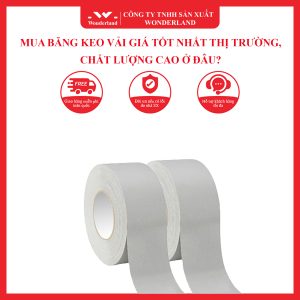 MUA BĂNG KEO VẢI GIÁ TỐT NHẤT THỊ TRƯỜNG, CHẤT LƯỢNG CAO Ở ĐÂU