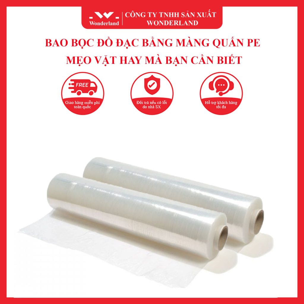 BAO BỌC ĐỒ ĐẠC BẰNG MÀNG QUẤN PE - MẸO VẶT HAY MÀ BẠN CẦN BIẾT