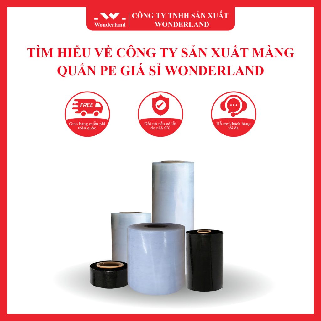 TÌM HIỂU VỀ CÔNG TY SẢN XUẤT MÀNG QUẤN PE GIÁ SỈ WONDERLAND
