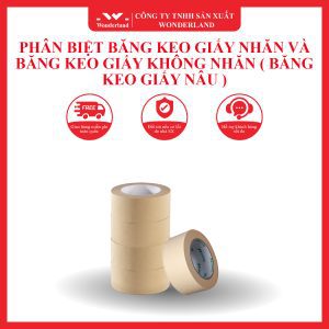 PHÂN BIỆT BĂNG KEO GIẤY NHĂN VÀ BĂNG KEO GIẤY KHÔNG NHĂN ( BĂNG KEO GIẤY NÂU )