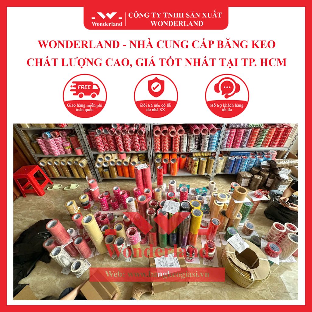 WONDERLAND - NHÀ CUNG CẤP BĂNG KEO CHẤT LƯỢNG CAO, GIÁ TỐT NHẤT TẠI TP. HCM