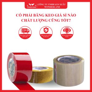 CÓ PHẢI BĂNG KEO GIÁ SỈ NÀO CHẤT LƯỢNG CŨNG TỐT