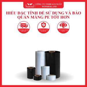 HIỂU ĐẶC TÍNH ĐỂ SỬ DỤNG VÀ BẢO QUẢN MÀNG PE ĐÚNG CÁCH