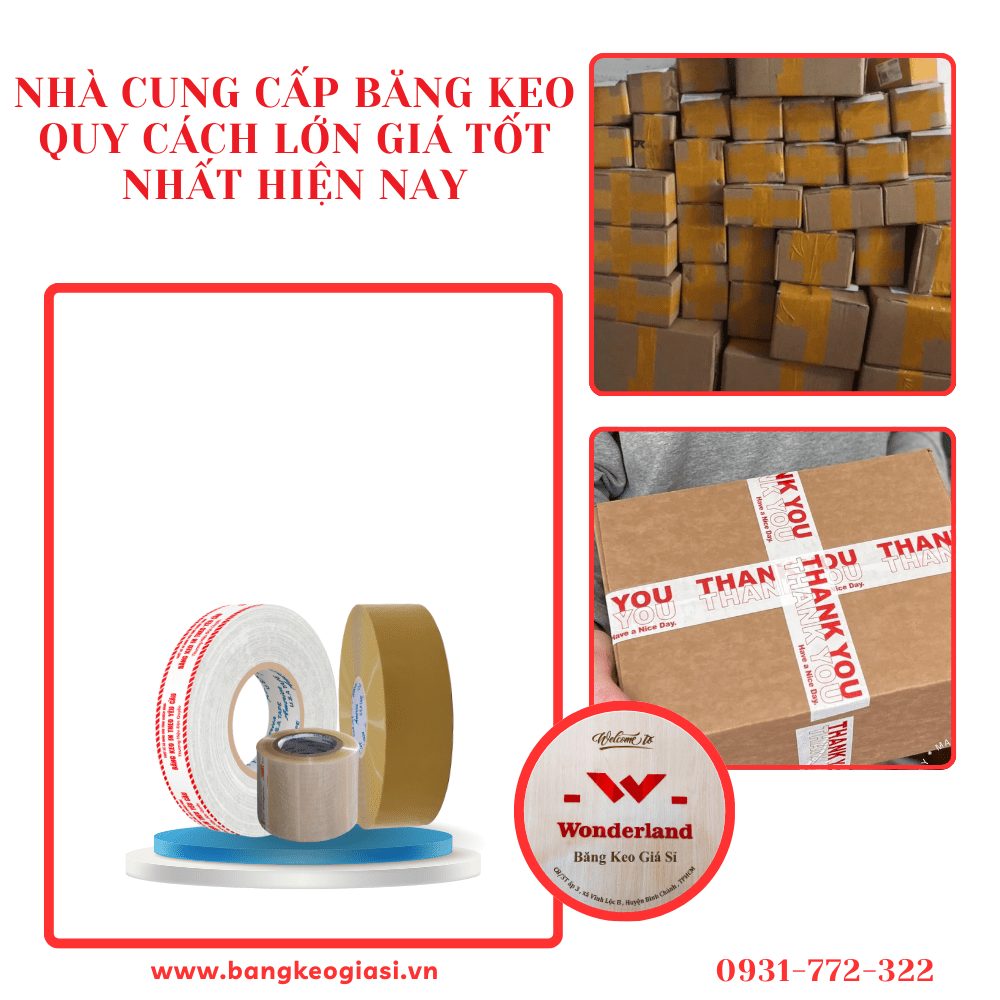 NHÀ CUNG CẤP BĂNG KEO QUY CÁCH LỚN GIÁ TỐT NHẤT HIỆN NAY