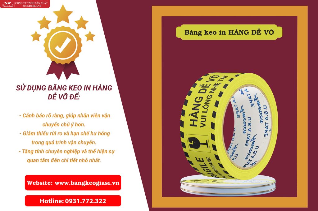 BĂNG KEO IN CHỮ CẢNH BÁO " HÀNG DỄ VỠ " TẠI WONDERLAND LUÔN ĐƯỢC KHÁCH HÀNG ƯA CHUỘNG