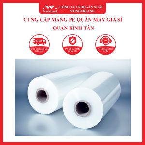 CUNG CẤP MÀNG PE QUẤN MÁY GIÁ SỈ QUẬN BÌNH TÂN