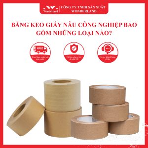 BĂNG KEO GIẤY NÂU CÔNG NGHIỆP BAO GỒM NHỮNG LOẠI NÀO