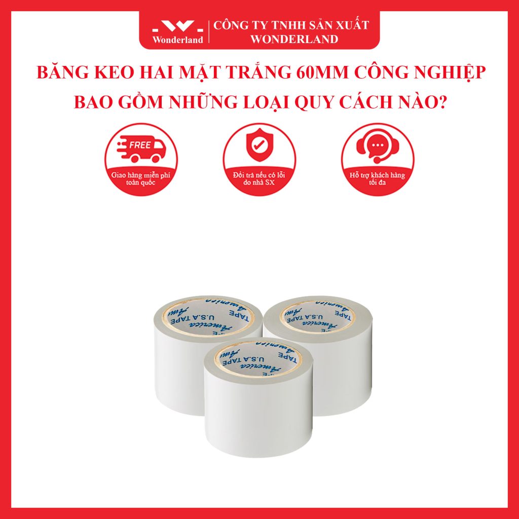 BĂNG KEO HAI MẶT TRẮNG 60MM CÔNG NGHIỆP BAO GỒM NHỮNG LOẠI QUY CÁCH NÀO