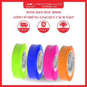 BĂNG KEO MÀU 20MM GỒM CÓ NHỮNG LOẠI QUY CÁCH NÀO