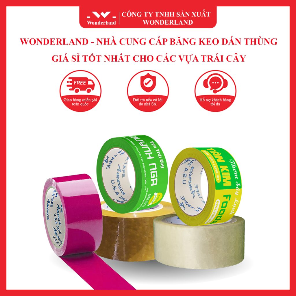 WONDERLAND - NHÀ CUNG CẤP BĂNG KEO DÁN THÙNG GIÁ SỈ TỐT NHẤT CHO CÁC VỰA TRÁI CÂY TẠI TP.HCM