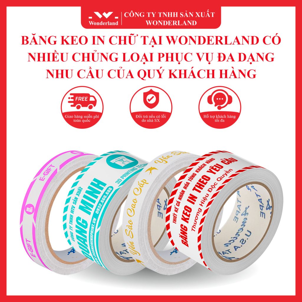 BĂNG KEO IN CHỮ TẠI WONDERLAND CÓ NHIỀU CHỦNG LOẠI PHỤC VỤ ĐA DẠNG NHU CẦU CỦA QUÝ KHÁCH HÀNG