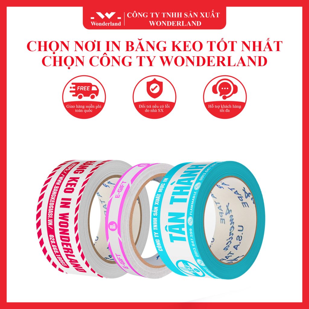 CHỌN NƠI IN BĂNG KEO TỐT NHẤT - CHỌN CÔNG TY WONDERLAND