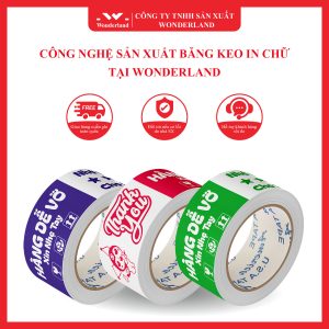 CÔNG NGHỆ SẢN XUẤT BĂNG KEO IN CHỮ TẠI WONDERLAND