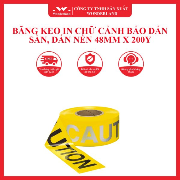 BĂNG KEO IN CHỮ CẢNH BÁO DÁN SÀN, DÁN NỀN 48MM X 200Y WONDERLAND