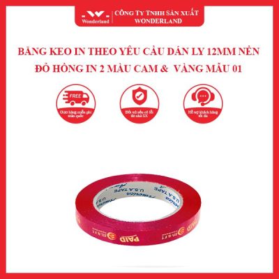 BĂNG KEO IN THEO YÊU CẦU DÁN LY 12MM NỀN ĐỎ HỒNG IN 2 MÀU CAM & VÀNG MẪU 01 WONDERLAND