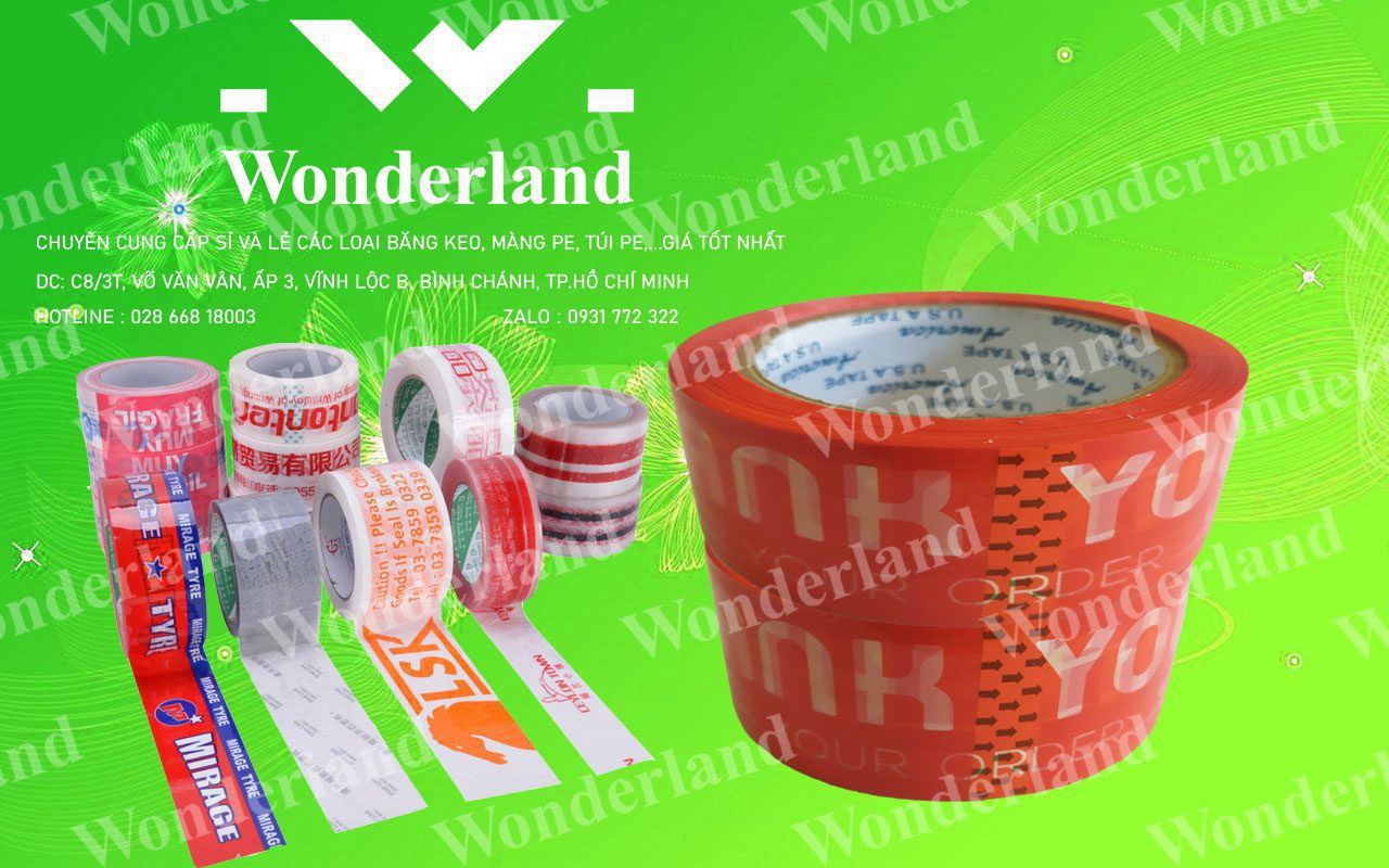 CÔNG TY WONDERLAND CHUYÊN CUNG CẤP DỊCH VỤ IN BĂNG KEO GIÁ TỐT NHẤT