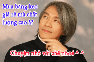 Không cần kinh nghiệm vẫn mua được băng keo giá rẻ mà chất lượng cao