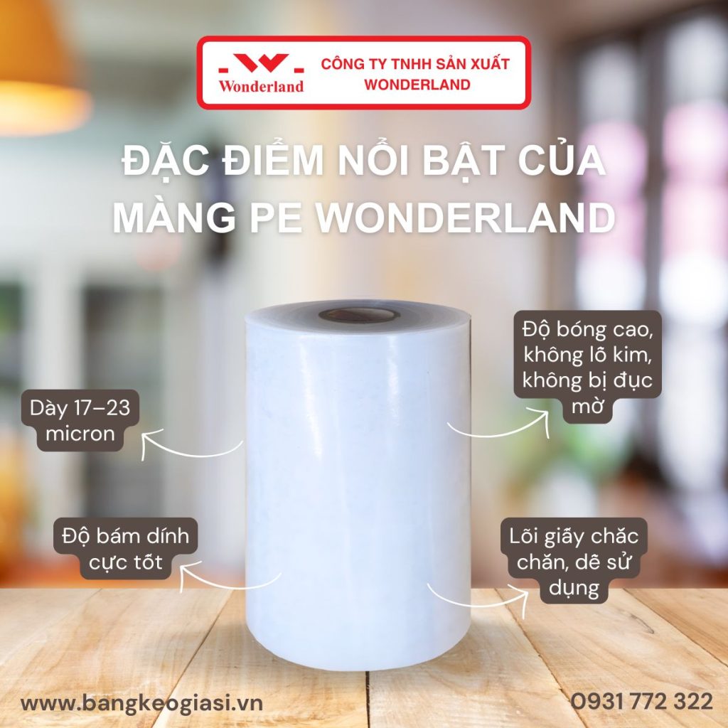 ĐẶC ĐIỂM NỔI BẬT CỦA MÀNG PE WONDERLAND