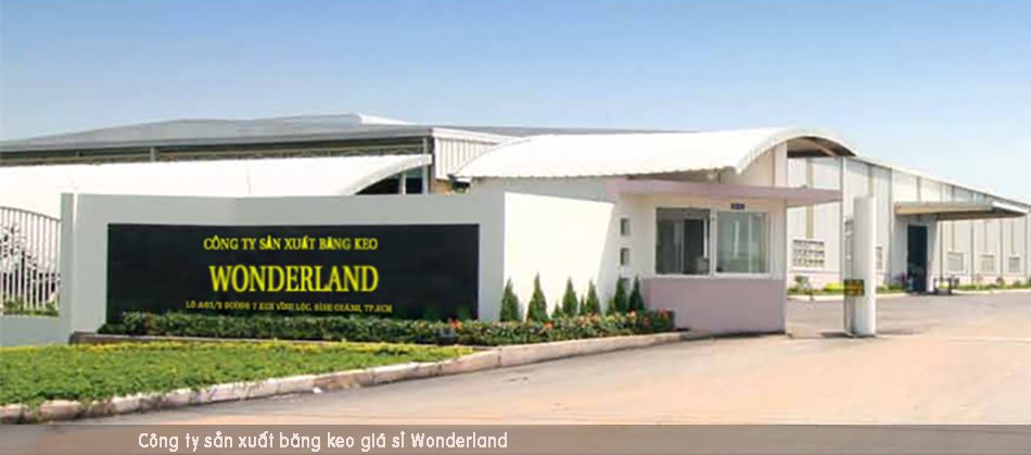 Nhà máy sản xuất băng keo Wonderland