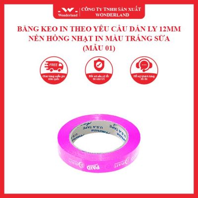 BĂNG KEO IN THEO YÊU CẦU DÁN LY 12MM NỀN HỒNG NHẠT IN MÀU TRẮNG SỮA (MẪU 01) WONDERLAND