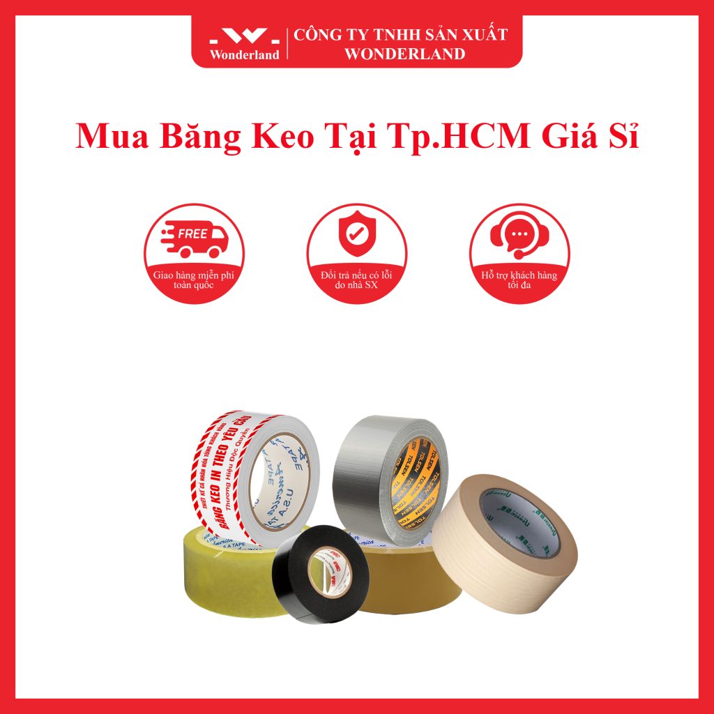 CÔNG TY WONDERLAND CUNG CẤP NHIỀU LOẠI BĂNG KEO GIÁ SỈ TẠI THÀNH PHỐ HỒ CHÍ MINH