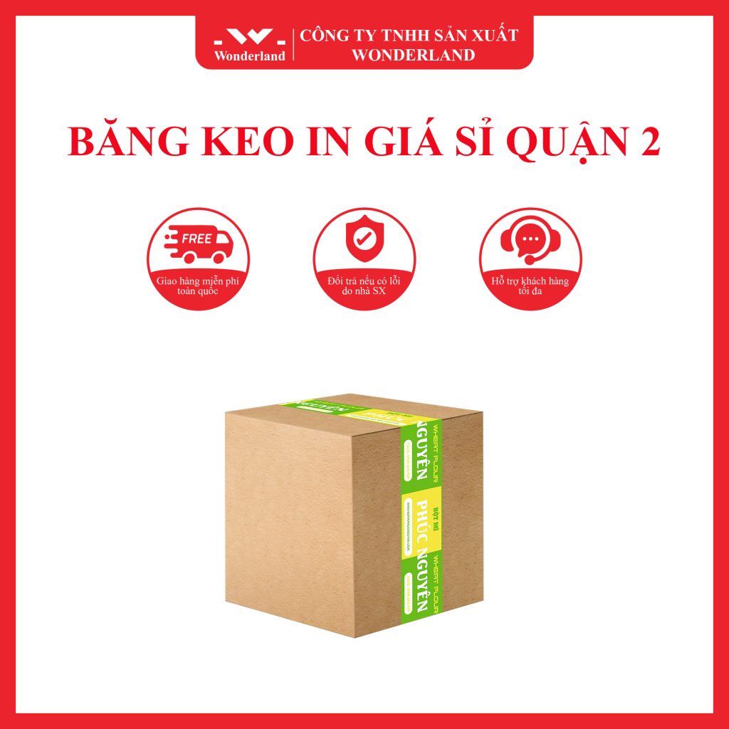 CÔNG TY WONDERLAND - LỰA CHỌN HÀNG ĐẦU CHO BĂNG KEO IN TẠI QUẬN 2