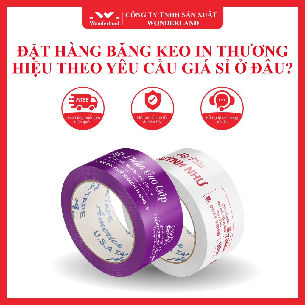 BĂNG KEO IN THƯƠNG HIỆU THEO YÊU CẦU SẢN XUẤT BỞI CÔNG TY WONDERLAND