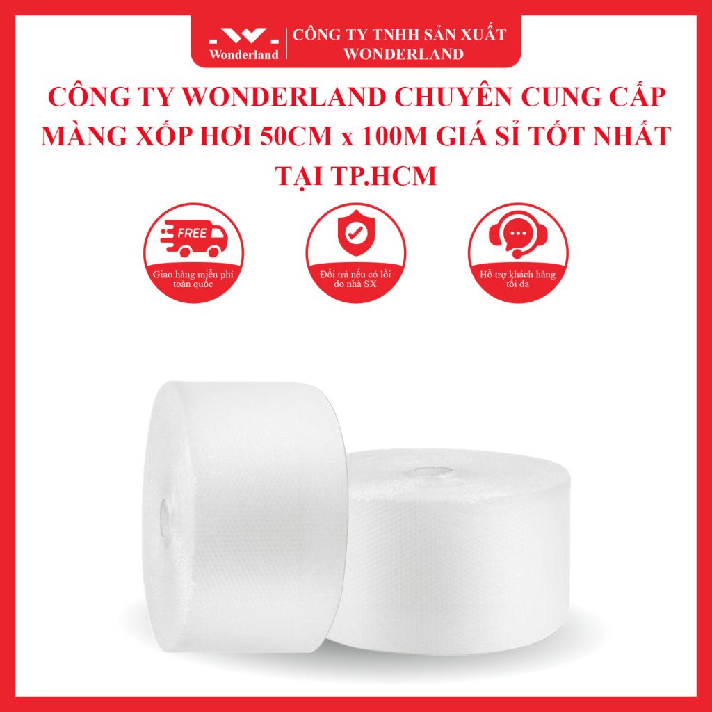 CÔNG TY WONDERLAND CHUYÊN CUNG CẤP MÀNG XỐP HƠI 50CM x 100M GIÁ SỈ TỐT NHẤT TẠI TP.HCM