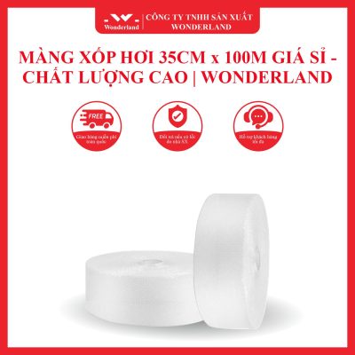 MÀNG XỐP HƠI 35CM x 100M GIÁ SỈ - CHẤT LƯỢNG CAO WONDERLAND
