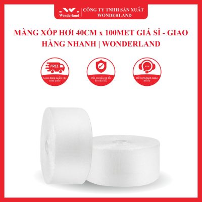 MÀNG XỐP HƠI 40CM x 100MET GIÁ SỈ - GIAO HÀNG NHANH | WONDERLAND