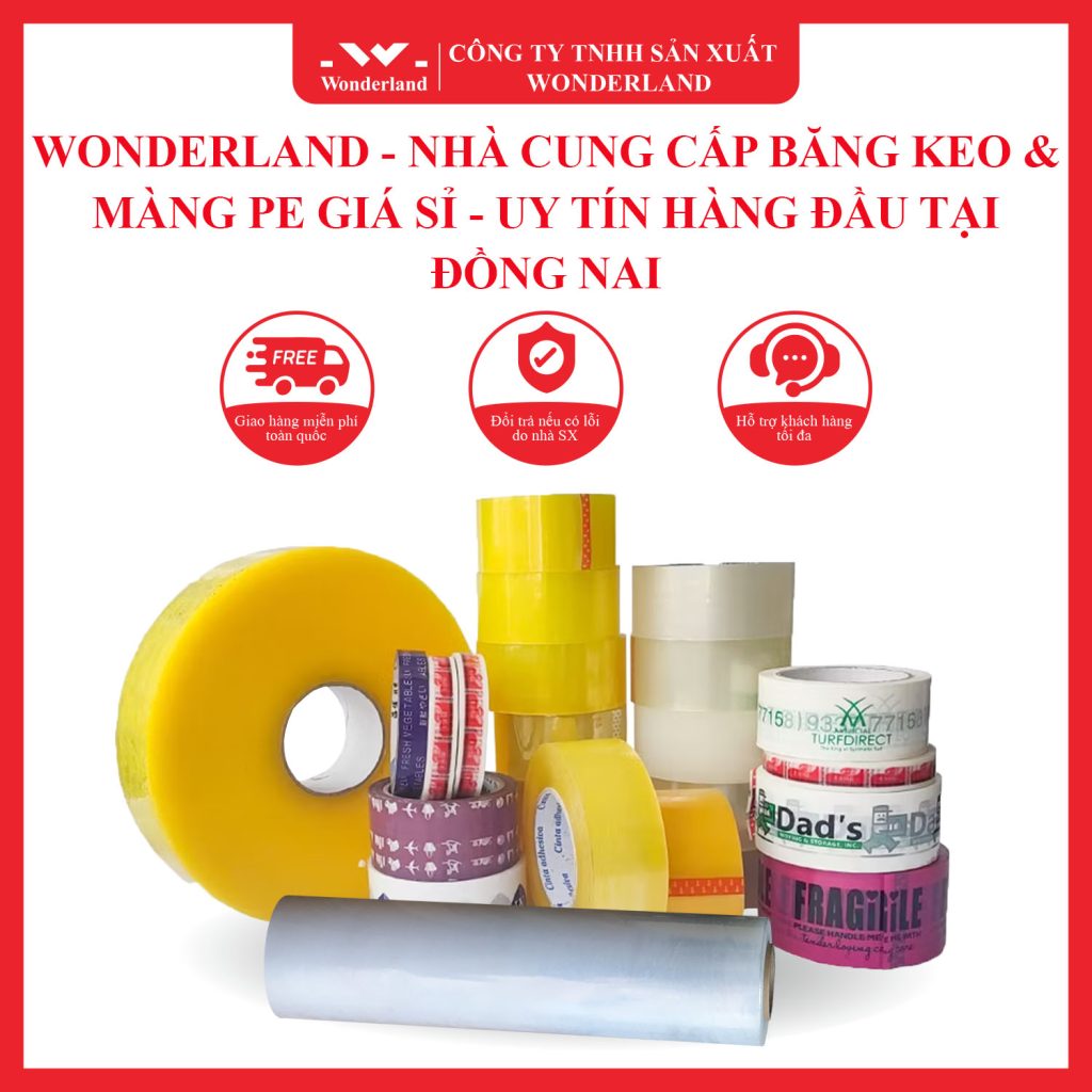 WONDERLAND - NHÀ CUNG CẤP BĂNG KEO & MÀNG PE GIÁ SỈ - UY TÍN HÀNG ĐẦU TẠI ĐỒNG NAI