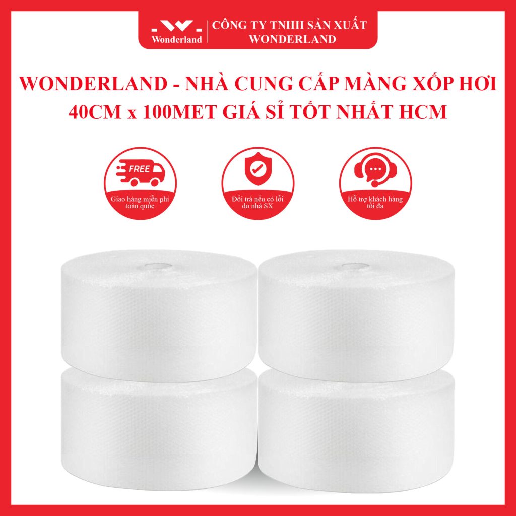 WONDERLAND - NHÀ CUNG CẤP MÀNG XỐP HƠI 40CM x 100MET GIÁ SỈ TỐT NHẤT HCM