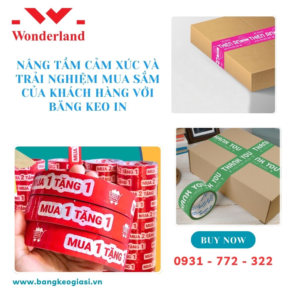 NÂNG TẦM CẢM XÚC VÀ TRẢI NGHIỆM MUA SẮM CỦA KHÁCH HÀNG VỚI BĂNG KEO IN