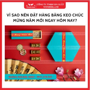 VÌ SAO NÊN ĐẶT HÀNG BĂNG KEO CHÚC MỪNG NĂM MỚI NGAY HÔM NAY?