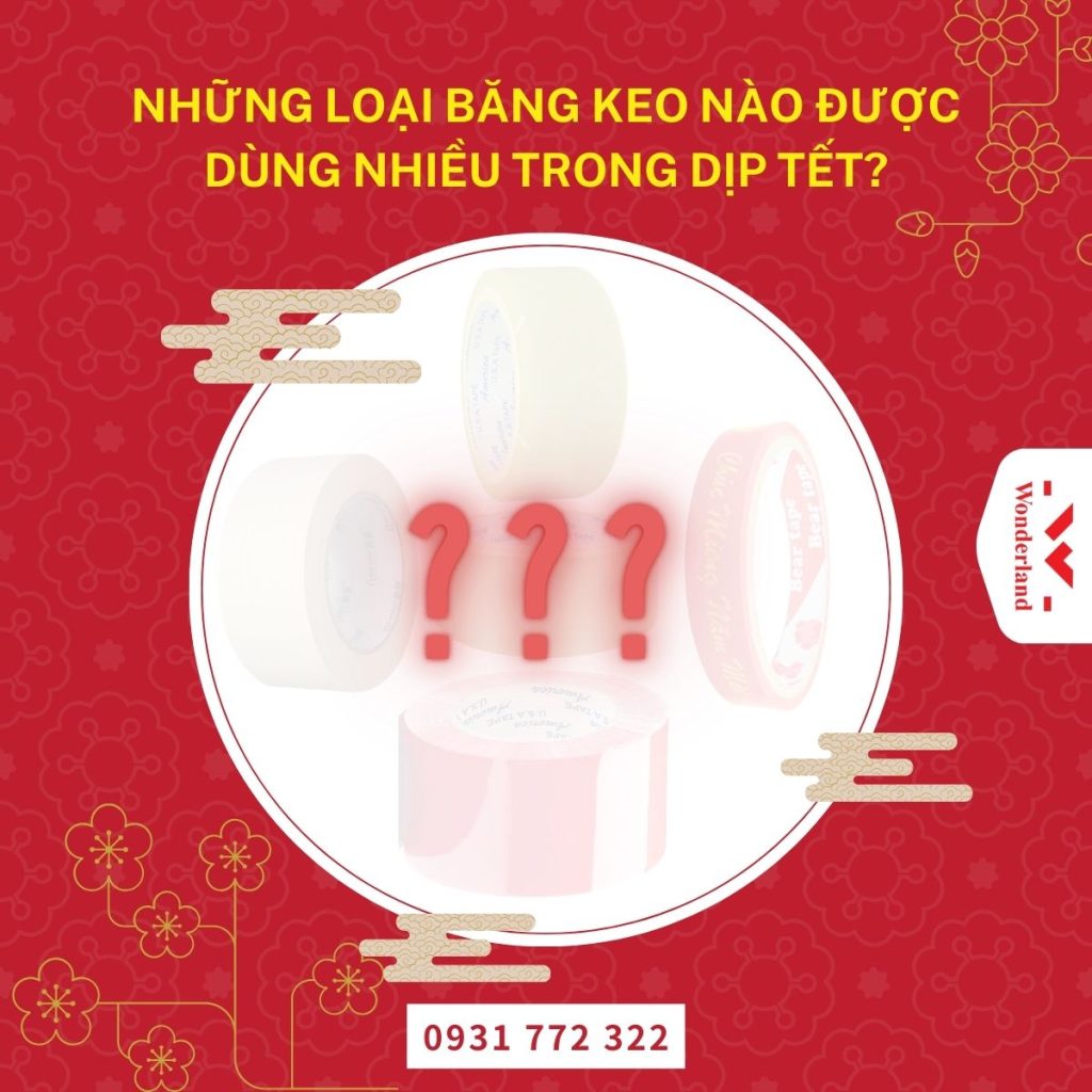 Những Loại Băng Keo Nào Được Dùng Nhiều Trong Dịp Tết?