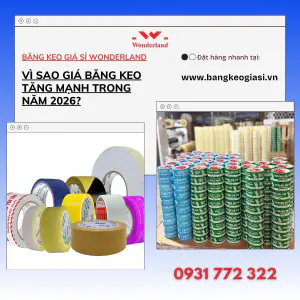 VÌ SAO GIÁ BĂNG KEO TĂNG MẠNH TRONG NĂM 2026?